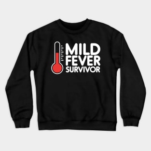 Mild Fever Survivor - white Crewneck Sweatshirt